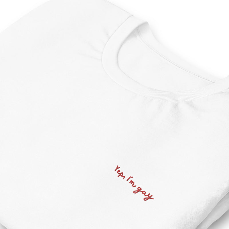 Yep, I'm Gay – Unisex Embroidered T-Shirt